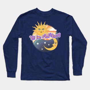 If the Sun and Moon should ever doubt, they'd immediately go out. Long Sleeve T-Shirt